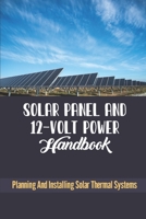 Solar Panel And 12-Volt Power Handbook: Planning And Installing Solar Thermal Systems B09JR85CF9 Book Cover