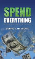 Spend Everything 0982613210 Book Cover