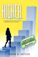 Higher: 5 Powerful Principles for Entrepreneurs to Reinvent Themselves and Redefine Success to Earn More 1463646844 Book Cover