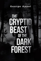 The Cryptid Beast of the Dark Forest 1662449011 Book Cover