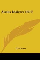 Alaska Basketry (1917) 1177670283 Book Cover