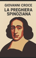La preghiera spinoziana: (pregare secondo Spinoza) (Italian Edition) B0FH6FLTSG Book Cover