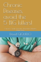 Chronic Diseases, avoid the 5 BIG killers!: Cancers, Cardio-Vasculars, Dementias, Diabetes, Depressions. 2957162814 Book Cover
