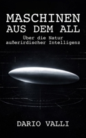 Maschinen aus dem All: Über die Natur außerirdischer Intelligenz (German Edition) B0GRTHM56L Book Cover