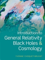 Introduction to General Relativity, Black Holes and Cosmology 0199666458 Book Cover