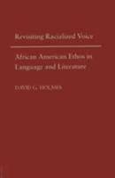 Revisiting Racialized Voice: African American Ethos in Language and Literature 0809325470 Book Cover