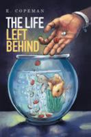 The Life Left Behind 1514443260 Book Cover