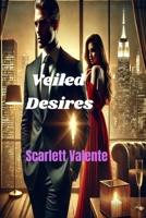 Billionaire Romance Novel - Veiled Desires: A Secret Marriage, A Dangerous Love B0DW3V2YS7 Book Cover