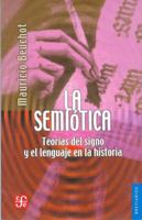 La semiótica. Teorías del signo y el lenguaje en la historia 9681671899 Book Cover