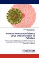 Human immunodeficiency virus (HIV)infection in Pakistan: Human immunodeficiency virus (HIV) infection: its association with viral load and immune status of patients in Pakistan 3847311115 Book Cover