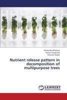 Nutrient Release Pattern in Decomposition of Multipurpose Trees 3659426563 Book Cover