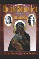 The Lost Romanov Icon & the Enigma of Anastasia B09W7DBQLH Book Cover