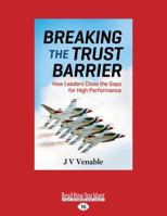 Breaking the Trust Barrier: How Leaders Close the Gaps for High Performance by JV Venable B0G218NMSH Book Cover