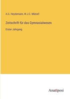 Zeitschrift für das Gymnasialwesen: Erster Jahrgang 3382600048 Book Cover