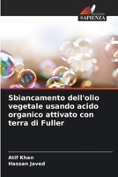 Sbiancamento dell'olio vegetale usando acido organico attivato con terra di Fuller (Italian Edition) 6209408672 Book Cover