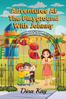 Adventures at the Playground with Johnny B0CTPCH4ZY Book Cover
