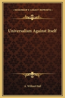 Universalism Against Itself 0766136353 Book Cover