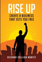 Rise Up: Create a Business That Sets You Free B0FGV4NJBQ Book Cover