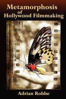 Metamorphosis of Hollywood Filmmaking 1435732901 Book Cover