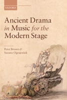 Ancient Drama in Music for the Modern Stage 0199558558 Book Cover