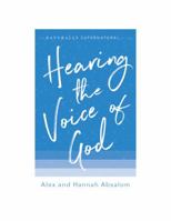 Hearing the Voice of God: Biblical and practical ways to hear the voice of Jesus and step into the gift of prophecy (The Naturally Supernatural Series) 1951420004 Book Cover