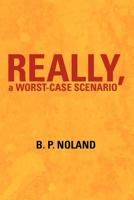 Really, a Worst-Case Scenario 1475901119 Book Cover