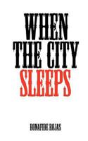 When the City Sleeps 0615581692 Book Cover