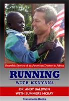 Running With Kenyans: Heartfelt Stories of an American Doctor in Africa 098345115X Book Cover