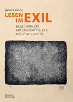 Leben Im Exil: Begegnungen Mit Emigranten Der Kunstgeschichte (German Edition) 3422802533 Book Cover