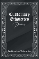 Customary Etiquettes: Poems 1957943459 Book Cover