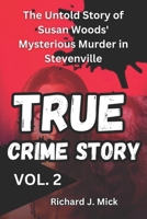 TRUE CRIME STORY: The Untold Story of Susan Woods' Mysterious Murder in Stevenville B0CSDVG8FD Book Cover