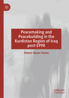 Peacemaking and Peacebuilding in the Kurdistan Region of Iraq post-1998 3031998154 Book Cover