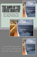 THE DAWN of the CRUISE INDUSTRY: Cruise Ship Chief Steward Frank Drummond 1456488996 Book Cover