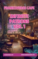 FrankiVerse Cafe Infinite Patrons Volume 1 B0GSH5Z7KF Book Cover