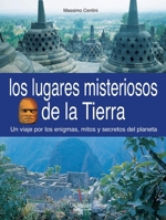 Los lugares misteriosos de la tierra: Un viaje por los enigmas, mitos y secretos del planeta (Spanish Edition) B0H2LTV5VJ Book Cover