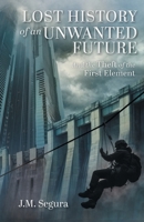 Lost History of an Unwanted Future: And the Theft of the First Element 1038330858 Book Cover