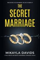 The Secret Marriage: A Totally Addictive and Absolutely Unputdownable Psychological Thriller 1917018037 Book Cover