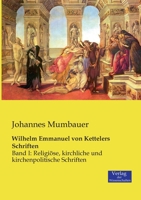 Wilhelm Emmanuel von Kettelers Schriften: Band I: Religiöse, kirchliche und kirchenpolitische Schriften 3957004144 Book Cover