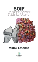 Soif addict B08ZD4MWT6 Book Cover
