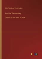 Jean de Thommeray: Comédie en cinq actes, en prose 3385043778 Book Cover