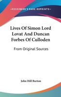 Lives of Simon Lord Lovat, and Duncan Forbes of Culloden 1428607463 Book Cover