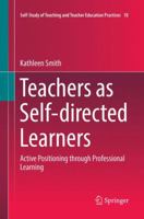 Teachers as Self-directed Learners: Active Positioning through Professional Learning 9811099146 Book Cover