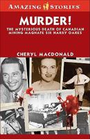 Murder!: The Mysterious Death of Canadian Mining Magnate Sir Harry Oakes 1552774074 Book Cover