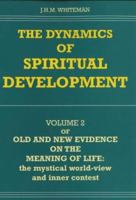 The Dynamics of Spiritual Development: The Second Volume of Old and New Evidence on the Meaning of Life: The Mystical World-View and Inner Contest (Old ... Evidence on the Meaning of Life, Volume 2) 0861402774 Book Cover
