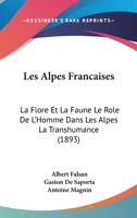 Les Alpes Francaises: La Flore Et La Faune Le Role De L'Homme Dans Les Alpes La Transhumance (1893) 2019991578 Book Cover