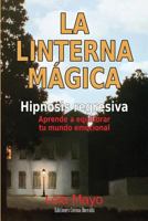 La Linterna Magica: Hipnosis Regresiva 1501042653 Book Cover