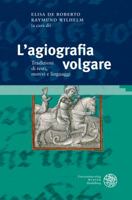 L'Agiografia Volgare: Tradizioni Di Testi, Motivi E Linguaggi. Atti del Congresso Internazionale, Klagenfurt, 15-16 Gennaio 2015 3825364976 Book Cover