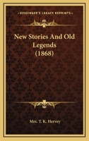 New Stories And Old Legends 1120654580 Book Cover