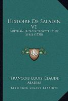 Histoire de Saladin V1: Sulthan Dacentsa -A Centsegypte Et de Syrie 1166203808 Book Cover