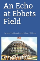 An Echo at Ebbets Field B08SZ425RM Book Cover